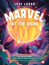 Marvel at the Moon: 90 Devotions: You're Never Alone in  God's Majestic Universe