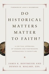 Do Historical Matters Matter to Faith?: A Critical Appraisal of Modern and Postmodern Approaches to Scripture - eBook