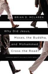 Why Did Jesus, Moses, the Buddha, and Mohammed Cross the Road?: Christian Identity in a Multi-Faith World - eBook