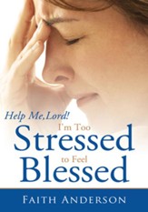 Help Me, Lord!: I'm Too Stressed to Feel Blessed - eBook