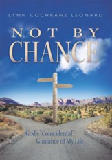 Not By Chance: God's Coincidental Guidance of My Life - eBook