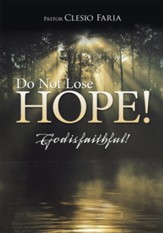 Do Not Lose Hope!: God is faithful! - eBook