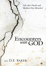 Encounters with God: Life after Death and Modern Day Miracles! - eBook