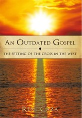 An Outdated Gospel: The Setting of the Cross in the West - eBook