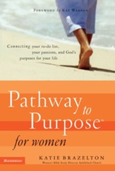 Pathway to Purpose for Women: Connecting Your To-Do List, Your Passions, and God's Purposes for Your Life - eBook