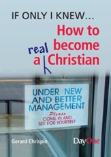 If Only I Knew: How to Become a Real Christian