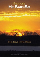 Because He Said So: Take Jesus at His Word - eBook