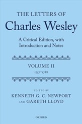 The Letters of Charles Wesley: A Critical Edition, with Introduction and Notes: Volume 2 (1757-1788)