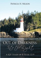 Out of Darkness: Into the Light: A KJV Study of II Peter 1:5-9 - eBook