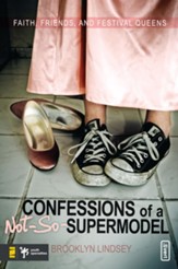 Confessions of a Not-So-Supermodel: Faith, Friends, and Festival Queens - eBook