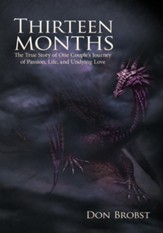 Thirteen Months: The True Story of One Couple's Journey of Passion, Life, and Undying Love - eBook