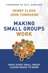 Making Small Groups Work: What Every Small Group Leader Needs to Know - eBook