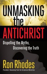 Unmasking the Antichrist: Dispelling the Myths, Discovering the Truth - eBook