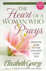Heart of a Woman Who Prays, The: Drawing Near to the God Who Loves You - eBook