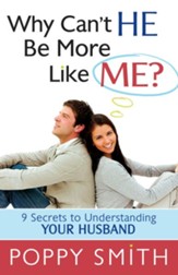 Why Can't He Be More Like Me?: 9 Secrets to Understanding Your Husband - eBook