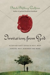 Invitations from God: Accepting God's Offer to Rest, Weep, Forgive, Wait, Remember and More - eBook