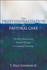 The Professionalization of Pastoral Care: The SBC's Journey from Pastoral Theology to Counseling Psychology