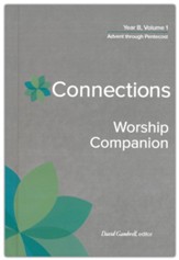 Connections Worship Companion, Year B, Volume 1: Advent through Pentecost - Slightly Imperfect