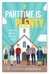 Part-Time Is Plenty: Thriving Without Full-Time Clergy