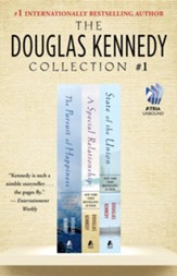 Douglas Kennedy Collection #1: The Pursuit of Happiness, A Special Relationship, and State of the Union - eBook