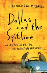 Dallas and the Spitfire: An Old Car, an Ex-Con, and an Unlikely Friendship - eBook