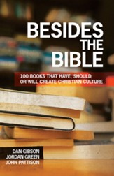 Besides the Bible: 100 Books that Have, Should, or Will Create Christian Culture - eBook