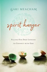 Spirit Hunger: Filling Our Deep Longing to Connect with God - eBook