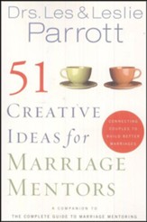 51 Creative Ideas for Marriage Mentors: Connecting Couples to Build Better Marriages