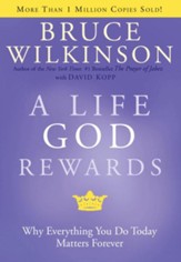 A Life God Rewards: Why Everything You Do Today Matters Forever - eBook