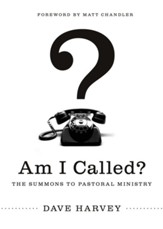 Am I Called? (Foreword by Matt Chandler): The Summons to Pastoral Ministry - eBook