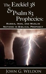 The Ezekiel 38/Psalm 83 Prophecies: Russia, Iran and Muslim Nations in Biblical Prophecy - eBook