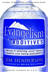 Evangelism Without Additives: What if sharing your faith meant just being yourself? - eBook