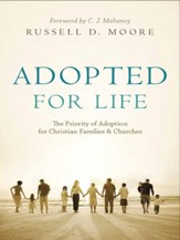 Adopted for Life: The Priority of Adoption for Christian Families and Churches - eBook