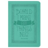 Behold I Make All Things New Journal, Teal