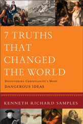 7 Truths That Changed the World: Discovering Christianity's Most Dangerous Ideas - eBook