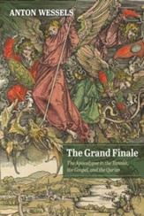 The Grand Finale: The Apocalypse in the Tanakh, the Gospel, and the Qur'an