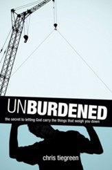 Unburdened: The Secret to Letting God Carry the Things That Weigh You Down - eBook