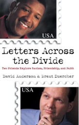 Letters Across the Divide: Two Friends Explore Racism, Friendship, and Faith - eBook