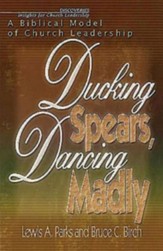Ducking Spears, Dancing Madly: A Biblical Model of Church Leadership - eBook