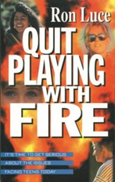 Quit Playing With Fire: It's Time to Get Serious About the Issues Facing Teens Today - eBook