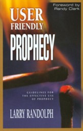User Friendly Prophecy: Guidelines for the Effective Use of Prophecy - eBook