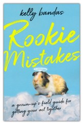 Rookie Mistakes: A Grown-up's Field Guide for Getting Your Act Together