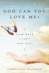God, Can You Love Me?: even when I can't love you? - eBook