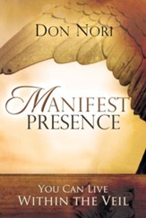 Manifest Presence: You Can Live Within the Veil - eBook