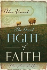 The Good Fight of Faith: Following the Example of Jesus - eBook