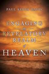 Engaging the Revelatory Realm of Heaven - eBook