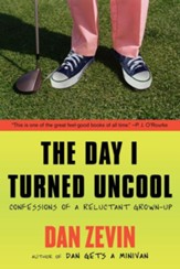 The Day I Turned Uncool: Confessions of a Reluctant Grown-up - eBook