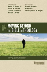 Four Views on Moving Beyond the Bible to Theology - eBook