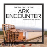 Building of the Ark Encounter, The - PDF Download [Download]