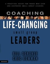 Coaching Life-Changing Small Group Leaders: A Practical Guide for Those Who Lead and Shepherd Small Group Leaders - eBook